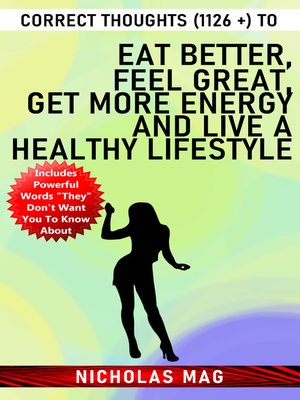 cover image of Correct Thoughts (1126 +) to Eat Better, Feel Great, Get More Energy and Live a Healthy Lifestyle